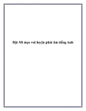 Bật Mí mẹo vui luyện phát âm tiếng Anh.