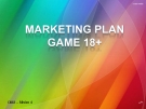 Tiểu luận:Marketing plan game 18+