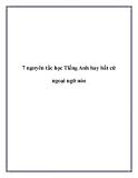 7 nguyên tắc học Tiếng Anh hay bất cứ ngoại ngữ nào.
