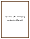 Nghe có suy nghĩ - Phương pháp học tiếng Anh thông minh.