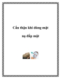 Cẩn thận khi dùng mặt nạ đắp mặt