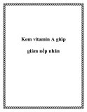 Kem vitamin A giúp giảm nếp nhăn