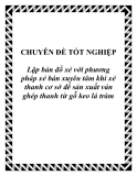 CHUYÊN ĐỀ TỐT NGHIỆP Lập bản đồ xẻ với phương pháp xẻ bán xuyên tâm khi xẻ thanh cơ sở để sản xuất ván ghép thanh từ gỗ keo lá tràm