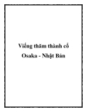 Viếng thăm thành cổ Osaka - Nhật Bản