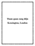 Tham quan cung điện Kensington, London