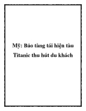 Mỹ: Bảo tàng tái hiện tàu Titanic thu hút du khách