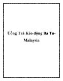 Uống Trà Kéo động Ba TuMalaysia