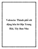 Valencia: Thành phố sôi động bên bờ Địa Trung Hải, Tây Ban Nha