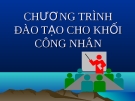 CHƯƠNG TRÌNH ĐÀO TẠO CHO KHỐI CÔNG NHÂN