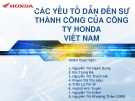 CÁC YẾU TỐ DẪN ĐẾN SỰ THÀNH CÔNG CỦA CÔNG  TY HONDA VIỆT NAM