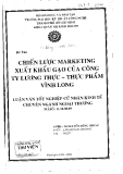 Luân văn tốt nghiệp: Chiến lược Marketing xuất khẩu gạo của công ty lương thực thực phẩm Vĩnh Long