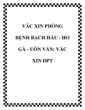 VĂC XIN PHÒNG BỆNH BẠCH HẦU - HO GÀ - UỐN VÁN: VĂC XIN DPT