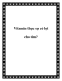 Vitamin thực sự có lợi cho tim?