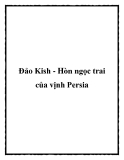 Đảo Kish - Hòn ngọc trai của vịnh Persia