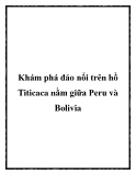 Khám phá đảo nổi trên hồ Titicaca nằm giữa Peru và Bolivia