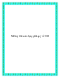 Những bài toán dạng giải quy về 100