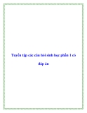 Tuyển tập các câu hỏi sinh học phần 1 có đáp án