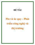 ĐỀ TÀI " Pin và ăc quy - Phát triển công nghệ và thị trường "