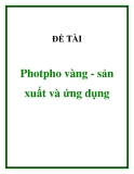 ĐỀ TÀI " Photpho vàng - sản xuất và ứng dụng "