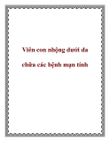 Viên con nhộng dưới da chữa các bệnh mạn tính