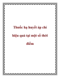 Thuốc hạ huyết áp chỉ hiệu quả tại một số thời điểm