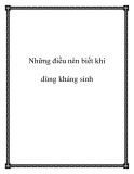 Những điều nên biết khi dùng kháng sinh