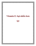 Vitamin E: hại nhiều hơn lợi