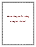 Vì sao dùng thuốc kháng sinh phải có đơn?