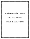 KHÁNG HUYẾT THANH TRỊ LIỆU: NHỮNG BƯỚC THĂNG TRẦM