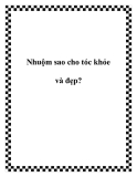 Nhuộm sao cho tóc khỏe và đẹp?