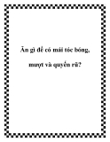 Ăn gì để có mái tóc bóng, mượt và quyến rũ?