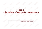 BÀI 6 LẬP TRÌNH TỔNG QUÁT TRONG JAVA