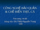 Bài giảng Công nghệ bảo quản & chế biến thịt, cá - GS.TSKH. Nguễn Trọng Cẩn