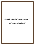 Sự khác biệt của "on the contrary" và "on the other hand"