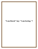 "I am Bored" hay "I am boring."?