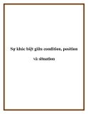 Tài liệu Sự khác biệt giữa condition, position và situation