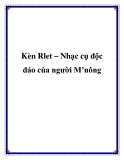 Kèn Rlet – Nhạc cụ độc đáo của người M’nông