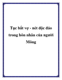 Tục bắt vợ - nét độc đáo trong hôn nhân của người Mông