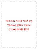 NHỮNG NGÔI NHÀ TẠ TRONG KIẾN TRÚC CUNG ĐÌNH HUẾ