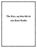 The Kiss, nụ hôn bất tử của René Rodin