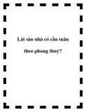 Lát sàn nhà có cần tuân theo phong thuỷ?