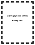 Giường ngủ nên kê theo hướng nào?