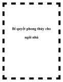 Bí quyết phong thủy cho ngôi nhà.Theo triết lý Trung HBí quyết phong thủy cho ngôi nhàoa, phong thủy tạo ra sự cân bằng và hài hòa xung quanh những vật thể sống. Mọi người tin rằng phong thủy có thể làm các mối quan hệ trở nên tốt hơn, công việc trở nên thuận lợi hơn, và mang lại sự a