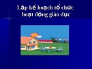 Lập kế hoạch tổ chức hoạt động giáo dục