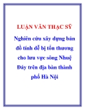 Luận văn thạc sĩ " Nghiên cứu xây dựng bản đồ tính dễ bị tổn thương cho lưu vực sông Nhuệ Đáy trên địa bàn thành phố Hà Nội "