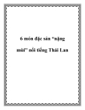 6 món đặc sản “nặng mùi” nổi tiếng Thái Lan