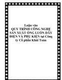 Luận văn QUY TRÌNH CÔNG NGHỆ SẢN XUẤT ỐNG LUỒN DÂY ĐIỆN VÀ PHỤ KIỆN tại Công ty Cổ phần Khải Toàn