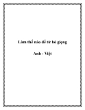 Tài liệu Làm thế nào để từ bỏ giọng Anh - Việt