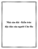 Nhà sàn dài - Kiến trúc độc đáo của người Chơ Ro