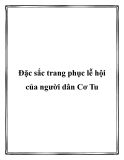 Đặc sắc trang phục lễ hội của người dân Cơ Tu